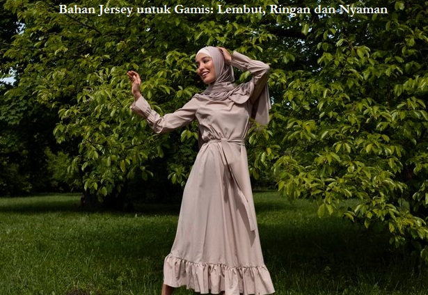 Bahan Jersey untuk Gamis Lembut, Ringan dan Nyaman