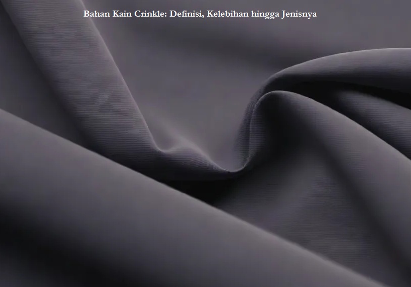 Bahan Kain Crinkle: Definisi, Kelebihan hingga Jenisnya