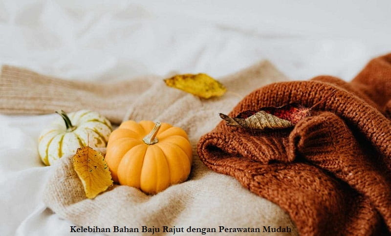 Kelebihan Bahan Baju Rajut dengan Perawatan Mudah